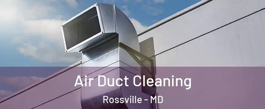  Air Duct Cleaning Rossville - MD