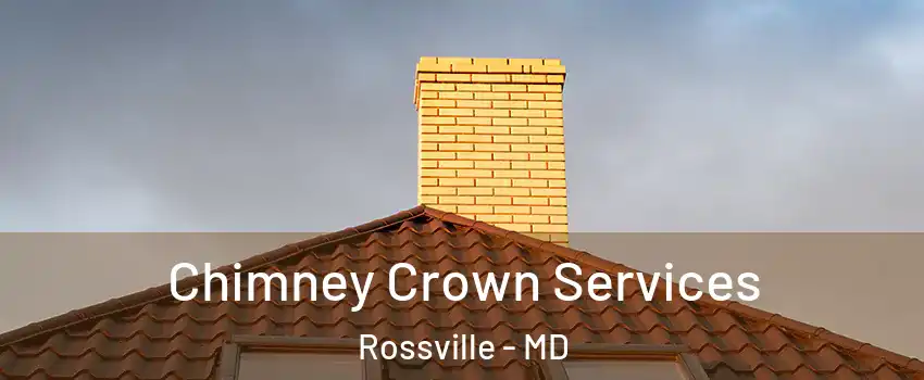  Chimney Crown Services Rossville - MD