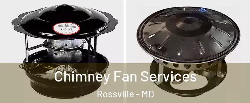 Chimney Fan Services Rossville - MD