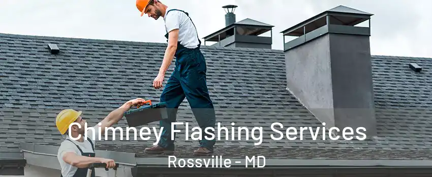  Chimney Flashing Services Rossville - MD