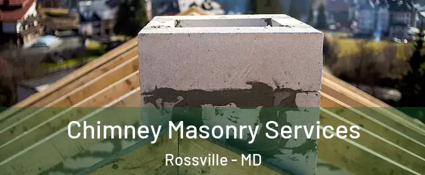  Chimney Masonry Services Rossville - MD