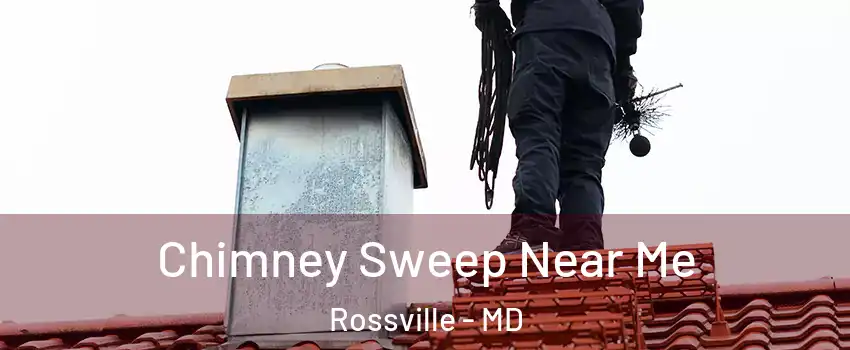  Chimney Sweep Near Me Rossville - MD