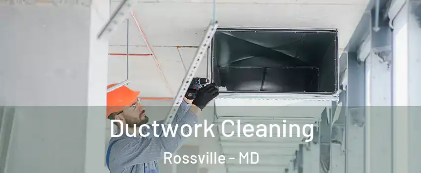  Ductwork Cleaning Rossville - MD