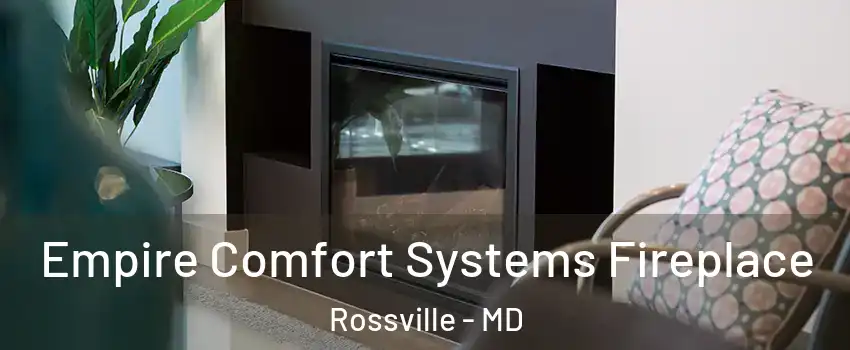  Empire Comfort Systems Fireplace Rossville - MD