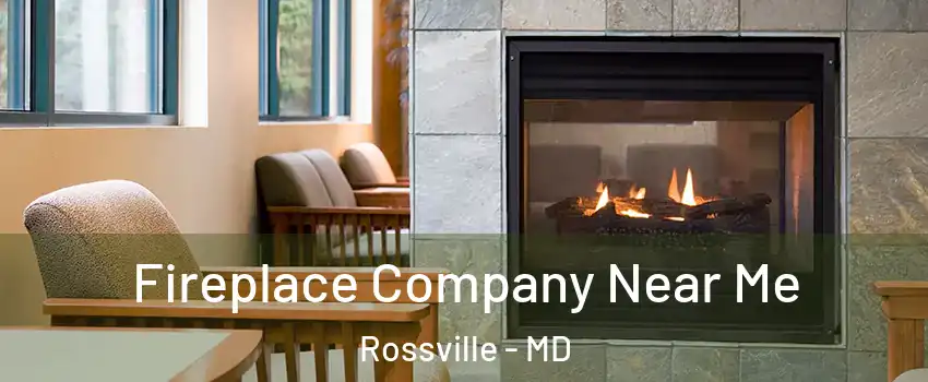  Fireplace Company Near Me Rossville - MD