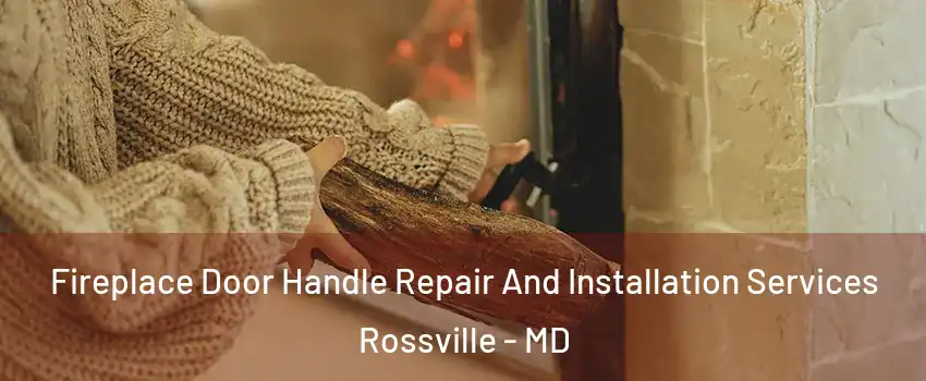 Fireplace Door Handle Repair And Installation Services Rossville - MD