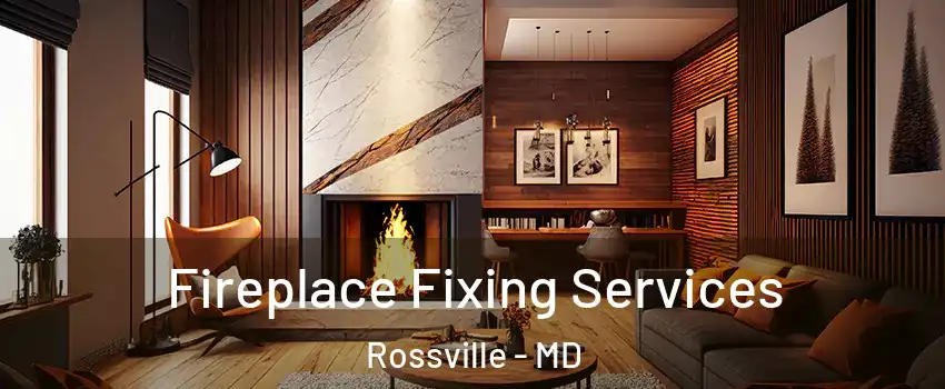  Fireplace Fixing Services Rossville - MD