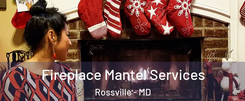  Fireplace Mantel Services Rossville - MD