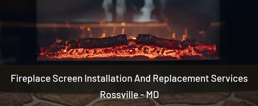  Fireplace Screen Installation And Replacement Services Rossville - MD