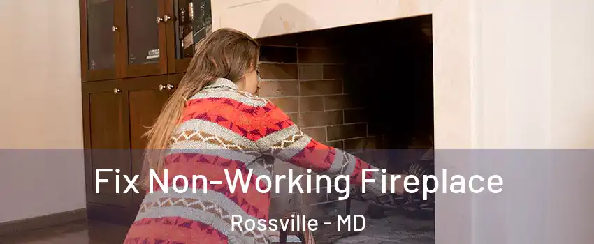 Fix Non-Working Fireplace Rossville - MD