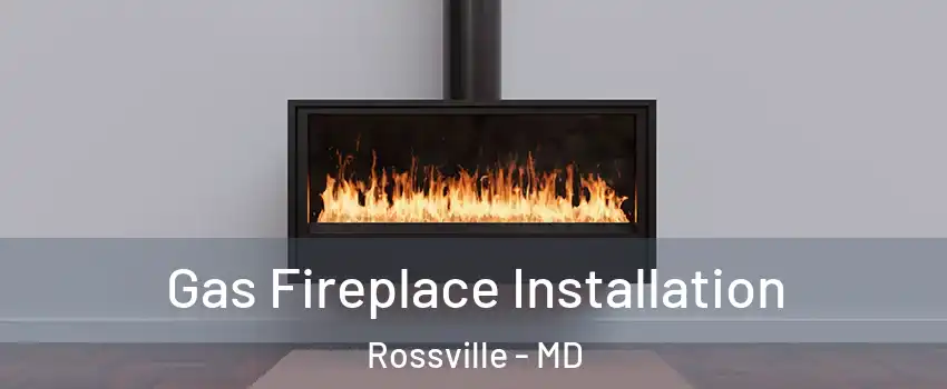  Gas Fireplace Installation Rossville - MD