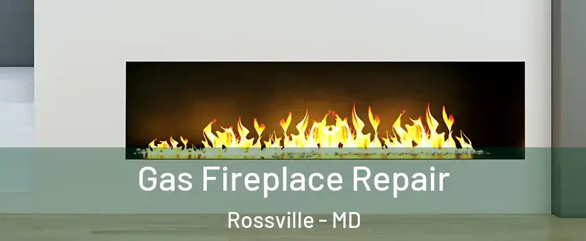  Gas Fireplace Repair Rossville - MD