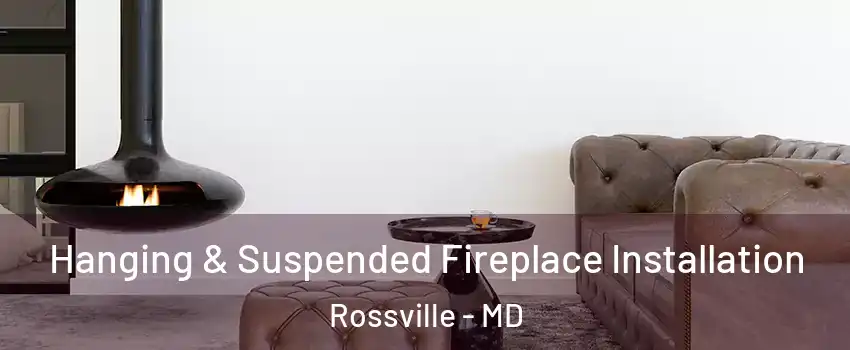  Hanging & Suspended Fireplace Installation Rossville - MD
