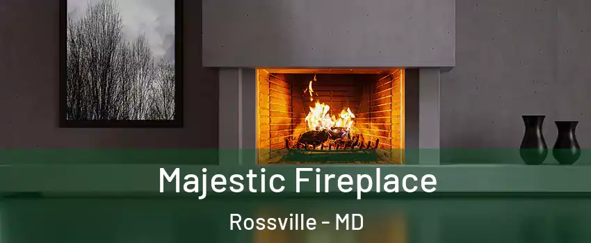  Majestic Fireplace Rossville - MD