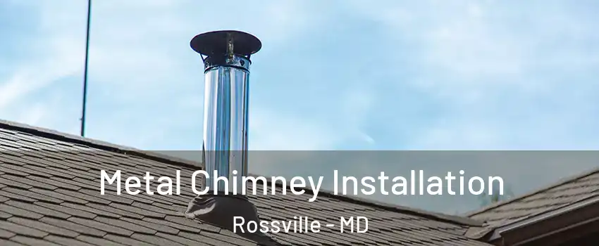  Metal Chimney Installation Rossville - MD