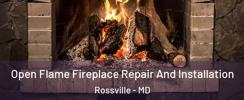  Open Flame Fireplace Repair And Installation Rossville - MD