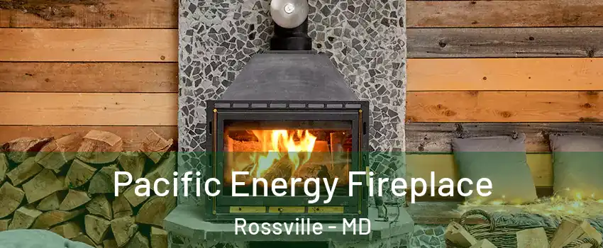  Pacific Energy Fireplace Rossville - MD