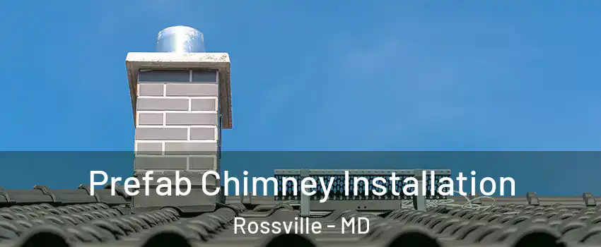  Prefab Chimney Installation Rossville - MD