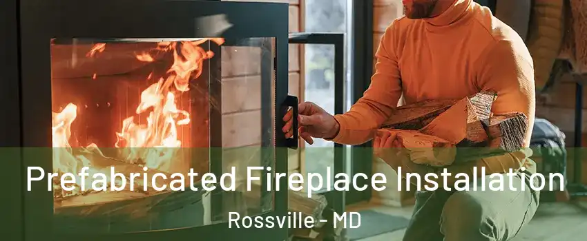  Prefabricated Fireplace Installation Rossville - MD