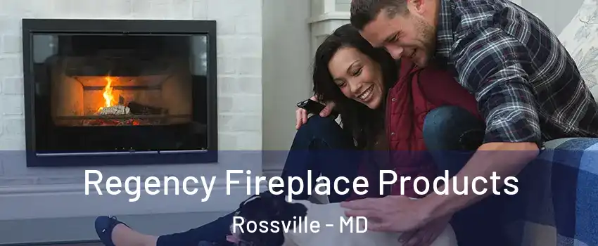  Regency Fireplace Products Rossville - MD