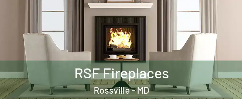  RSF Fireplaces Rossville - MD