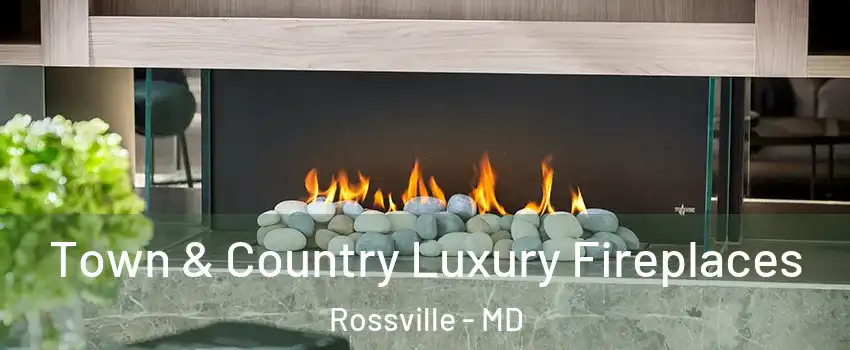  Town & Country Luxury Fireplaces Rossville - MD