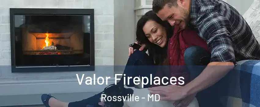  Valor Fireplaces Rossville - MD