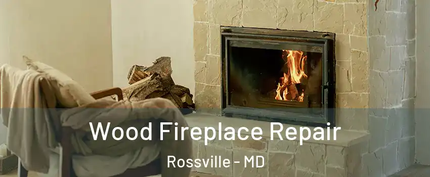  Wood Fireplace Repair Rossville - MD