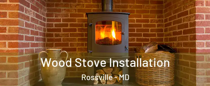  Wood Stove Installation Rossville - MD