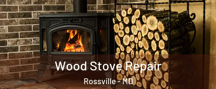  Wood Stove Repair Rossville - MD